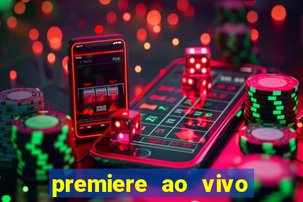 premiere ao vivo em hd